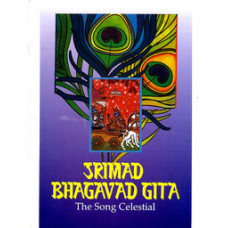 Srimad Bhagwad Gita : The Song Celestial
